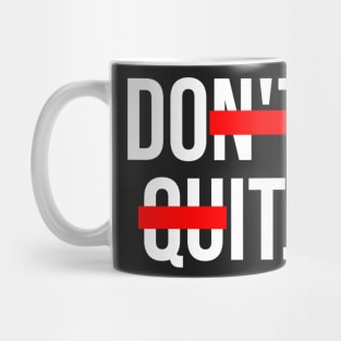 Don't Quit Do It. Mug